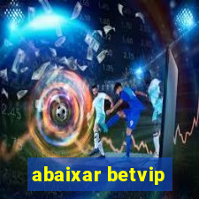 abaixar betvip